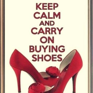 KEEP CALM AND CONTINUE BUYING SHOES